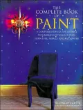 The Complete Book of Paint: A Comprehensive Guide to Paint Techniques for Walls, Floors, Furniture, Fabrics, and Metalwork