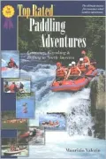 Top Rated Paddling Adventures : Canoeing, Kayaking and Rafting in North America