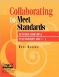 Collaborating to Meet Standards: Teacher/Librarian Partnerships For 7-12
