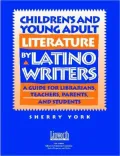 Children and Young Adult Literature by Latino Writers: A Guide for Librarians, Teachers, Parents, and Students