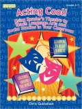 Acting Cool!, Grades 5-7: Using Reader's Theatre to Teach Language Arts and Social Studies in Your Classroom