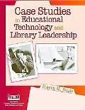 Case Studies in Educational Technology and Library Leadership