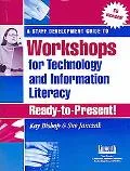 Staff Development Guide to Workshops for Technology and Information Literary Ready to Present!