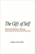 The Gift Of Self: Shattering Emptiness, Betrayal  An Ethic Of The Earth