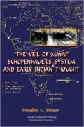 The Veil of Maya: Schopenhauer's System and Early Indian Thought