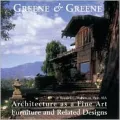 Greene & Greene: Architecture as a Fine Art/Furniture and Related Designs: Architecture as a Fine Art/Furniture and Related Designs