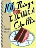101 More Things to do with a Cake Mix