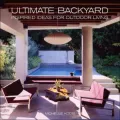 Ultimate Backyard: Inspired Ideas for Outdoor Living