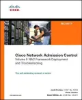 Cisco Network Admission Control, Volume II: Deployment and Troubleshooting