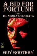 A Bid for Fortune Vol.1: Or, Dr. Nikola's Vendetta