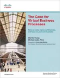 Case for Virtual Business Processes Reduce Costs, Improve Efficiencies, and Focus on Your Co...