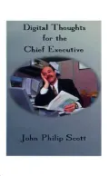 Digital Thoughts for the Chief Executive: Or How to Thrive in the Digital Millennium