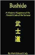 Bushido: A Modern Adaptation of the Ancient Code of the Samurai