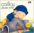 Caillou (Caillou Series): Donde Esta?