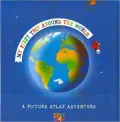 My First Trip Around the World: A Picture Atlas Adventure