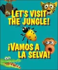 Let's Visit the Jungle!/ Vamos a la selva!