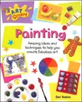 Painting: Amazing Ideas and Techniques to Help You Create Fabulous Art