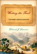 Book cover of Writing the Trail: Five Women's Frontier Narratives