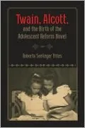 Twain, Alcott, and the Birth of the Adolescent Reform Novel