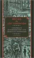 Writing the Lost Generation: Expatriate Autobiography and American Modernism