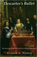 Descartes's Ballet: His Doctrine of Will and His Political Philosophy