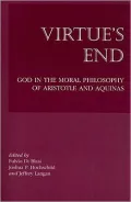Virtue's End: God in the Moral Philosophy of Aristotle and Aquinas