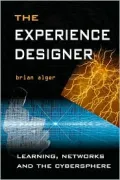The Experience Designer: Learning, Networks and the Cybersphere