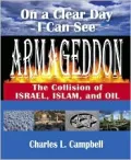 On a Clear Day I Can See Armageddon: The Collision of Israel, Islam, and Oil