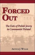 Forced Out: The Fate of Polish Jewry in Communist Poland
