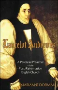 Lancelot Andrewes: A Perennial Preacher Of The Post-Reformation English Church