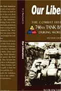 Our Liberators: The Combat History of the 746th Tank Battalion during World World War II