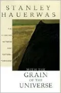With the Grain of the Universe: The Church's Witness and Natural Theology