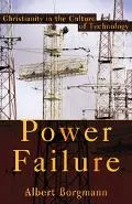 Power Failure: Christianity in the Culture of Technology