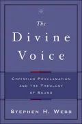 Divine Voice: Christian Proclamation and the Theology of Sound