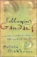 Following Gandalf : Epic Battles and Moral Victory in the Lord of the Rings