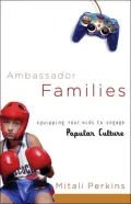 Ambassador Families: Equipping Your Kids to Engage Popular Culture