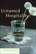 Untamed Hospitality: Welcoming God and Other Strangers