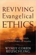 Reviving Evangelical Ethics: The Promises and Pitfalls of Classic Models of Morality