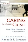 Caring for Those in Crisis: Facing Ethical Dilemmas with Patients and Families