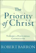 Priority of Christ: Toward a Postliberal Catholicism