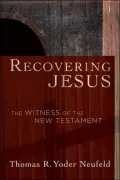 Recovering Jesus: The Witness of the New Testament