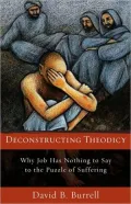 Deconstructing Theodicy: Why Job Has Nothing to Say to the Puzzle of Suffering