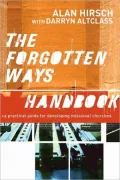 Forgotten Ways Handbook, The: A Practical Guide for Developing Missional Churches