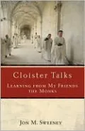 Cloister Talks: Learning from My Friends the Monks