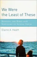 We Were the Least of These: Reading the Bible with Survivors of Sexual Abuse