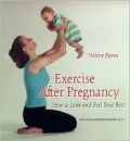 Exercise after Pregnancy : How to Look and Feel Your Best