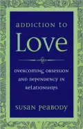 Addiction to Love: Overcoming Obsession and Dependency