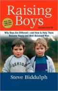 Raising Boys: Why Boys Are Different--And How to Help Them Become Happy and Well-Balanced Men