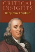 Critical Insights: Benjamin Franklin