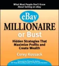 eBay Millionaire or Bust: Hidden Strategies That Maximize Profits and Create Wealth